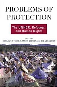 Problems of Protection : The UNHCR, Refugees, and Human Rights (Paperback)