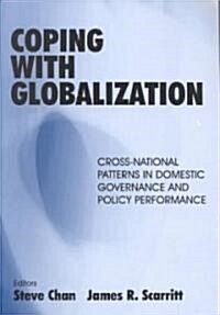 Coping with Globalization : Cross-National Patterns in Domestic Governance and Policy Performance (Paperback)