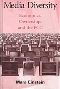 Media Diversity: Economics, Ownership, and the Fcc (Hardcover)