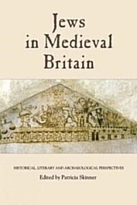 Jews in Medieval Britain: Historical, Literary and Archaeological Perspectives (Hardcover, Teacher)