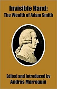 Invisible Hand: The Wealth of Adam Smith (Paperback)