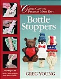 Bottle Stoppers: Classic Carving Projects Made Easy (Paperback)