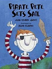 Pirate Pete Sets Sail (Hardcover)