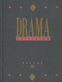 Drama Criticism: Criticism of the Most Significant and Widely Studied Dramatic Works from All the Worlds Literatures (Hardcover)