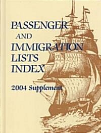 Passenger and Immigration Lists: Index Supplement 2004 (Hardcover, 2004)