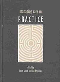 Managing Care in Practice (Hardcover)