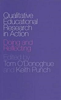 Qualitative Educational Research in Action : Doing and Reflecting (Paperback)