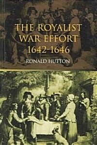 The Royalist War Effort : 1642-1646 (Paperback)