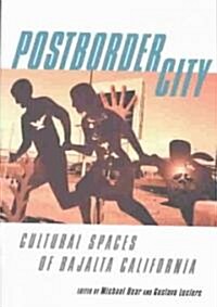 Postborder City : Cultural Spaces of Bajalta California (Paperback)