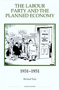 The Labour Party and the Planned Economy, 1931-1951 (Hardcover)