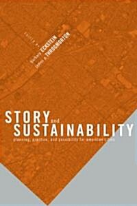 Story and Sustainability: Planning, Practice, and Possibility for American Cities (Paperback)