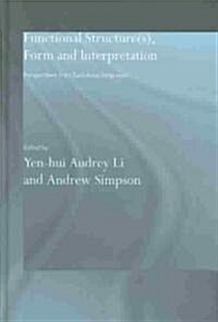 Functional Structure(s), Form and Interpretation : Perspectives from East Asian Languages (Hardcover)