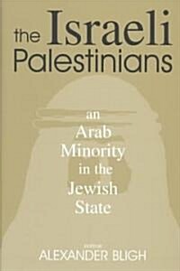 The Israeli Palestinians : An Arab Minority in the Jewish State (Hardcover)