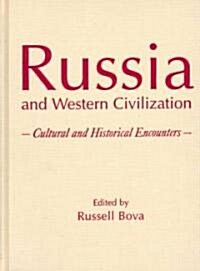 Russia and Western Civilization : Cutural and Historical Encounters (Hardcover)
