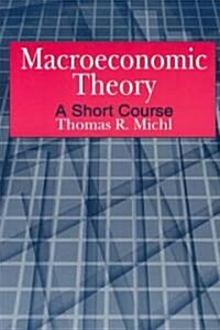 Macroeconomic Theory: A Short Course : A Short Course (Paperback)