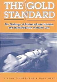 The Gold Standard: The Challenge of Evidence-Based Medicine (Paperback)