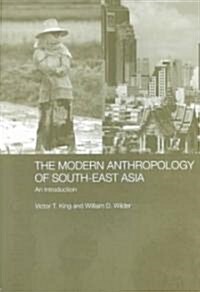 The Modern Anthropology of South-East Asia : An Introduction (Paperback)