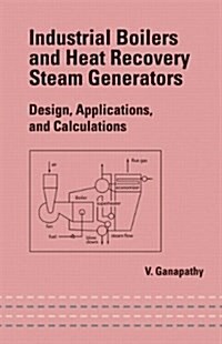 Industrial Boilers and Heat Recovery Steam Generators: Design, Applications, and Calculations (Hardcover)