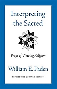 Interpreting the Sacred: Ways of Viewing Religion (Paperback, Revised and Upd)