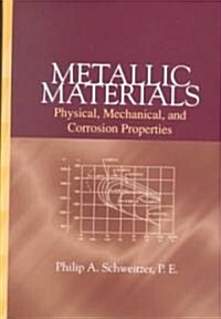 Metallic Materials: Physical, Mechanical, and Corrosion Properties (Hardcover)