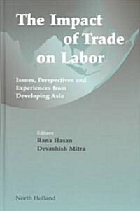 Impact of Trade on Labor : Issues, Perspectives and Experiences from Developing Asia (Hardcover)