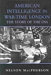 American Intelligence in War-Time London : The Story of the OSS (Hardcover)