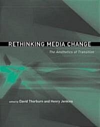 Rethinking Media Change: The Aesthetics of Transition (Hardcover)