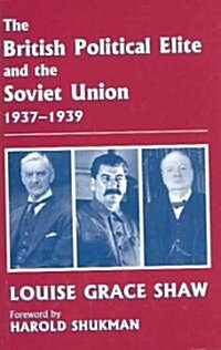 The British Political Elite and the Soviet Union, 1937-1939 (Hardcover)
