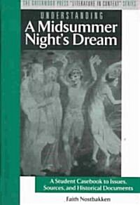 Understanding a Midsummer Nights Dream: A Student Casebook to Issues, Sources, and Historical Documents (Hardcover)
