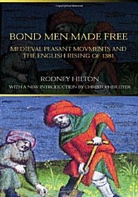 Bond Men Made Free : Medieval Peasant Movements and the English Rising of 1381 (Paperback, 2 ed)