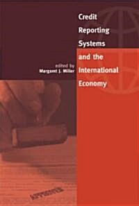 Credit Reporting Systems and the International Economy (Hardcover)