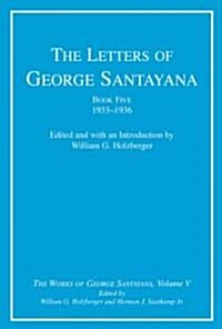 The Letters of George Santayana, Book Five, 1933-1936, Volume 5: The Works of George Santayana, Volume V (Hardcover)