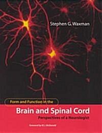 Form and Function in the Brain and Spinal Cord: Perspectives of a Neurologist (Paperback)