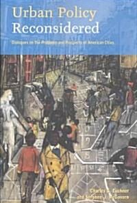 Urban Policy Reconsidered : Dialogues on the Problems and Prospects of American Cities (Paperback)