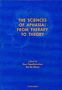 The Sciences of Aphasia: From Therapy to Theory (Hardcover)