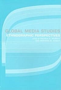 Global Media Studies : An Ethnographic Perspective (Paperback)