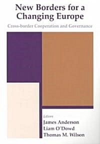 New Borders for a Changing Europe : Cross-Border Cooperation and Governance (Paperback)