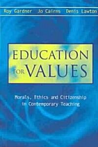 Education for Values : Morals, Ethics and Citizenship in Contemporary Teaching (Paperback)