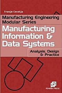 Manufacturing Information and Data Systems: Analysis, Design and Practice (Paperback)