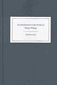 An Introduction to the Works of Peter Weiss (Hardcover)