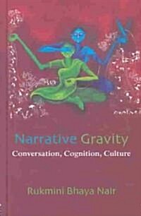 Narrative Gravity : Conversation, Cognition, Culture (Hardcover)