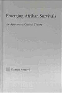 Emerging Afrikan Survivals : An Afrocentric Critical Theory (Hardcover)