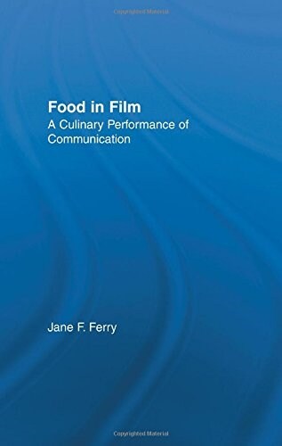 [중고] Food in Film : A Culinary Performance of Communication (Hardcover)