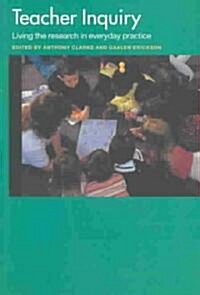 Teacher Inquiry : Living the Research in Everyday Practice (Paperback)