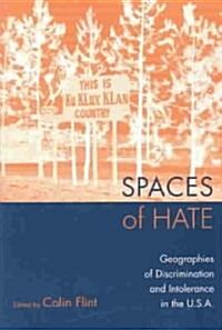 Spaces of Hate : Geographies of Discrimination and Intolerance in the U.S.A. (Paperback)