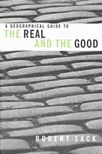 A Geographical Guide to the Real and the Good (Paperback)