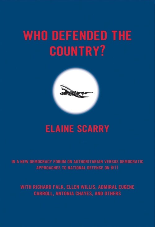 Who Defended the Country?: A New Democracy Forum on Authoritarian Versus Democratic Approaches to National Defense on 9/11 (Paperback)