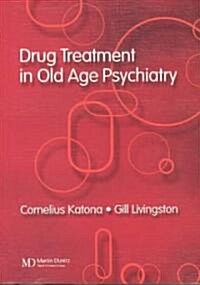 Drug Treatment in Old Age Psychiatry (Paperback)