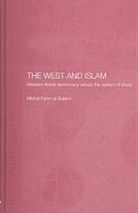 The West and Islam : Western Liberal Democracy Versus the System of Shura (Hardcover)
