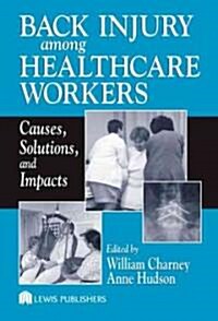 Back Injury Among Healthcare Workers: Causes, Solutions, and Impacts (Hardcover)
